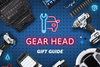 Gear Head Gift Guide