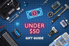 Under $50 Gift Guide